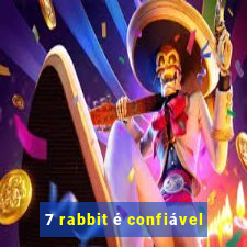 7 rabbit é confiável